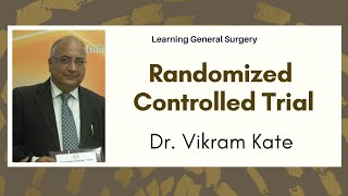 How to conduct a Randomized Controlled Trial : Dr. Vikram Kate M.S., F.R.C.S., Ph.D.,
