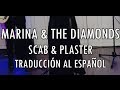 Scab &amp; Plaster - Marina &amp; The Diamonds | Traducción al Español