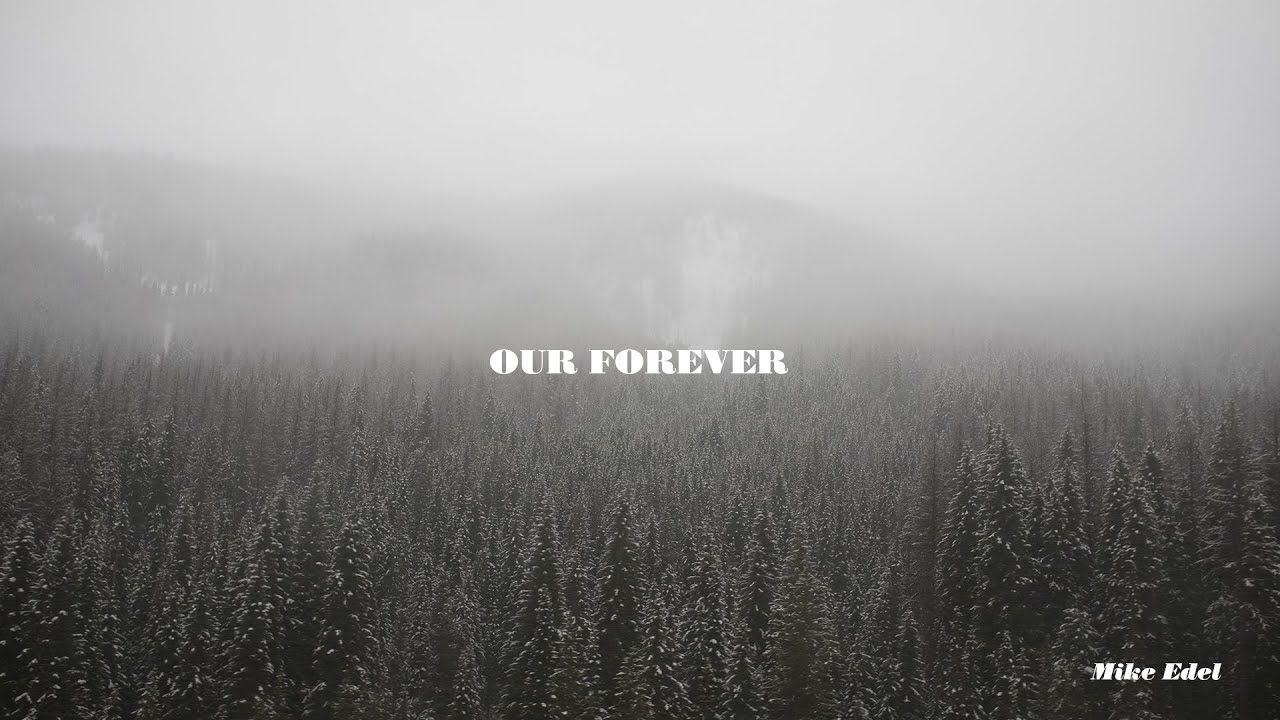 Watch Mike Edel - Our Forever on YouTube Watch Mike Edel - Our Forever on YouTube