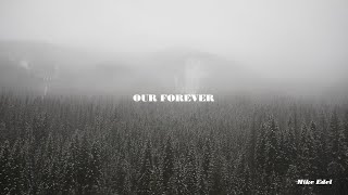 Video thumbnail of "Mike Edel - Our Forever"