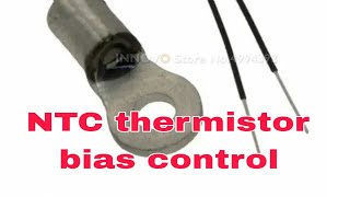 NTC thermistor bias control , prevent thermal runaway
