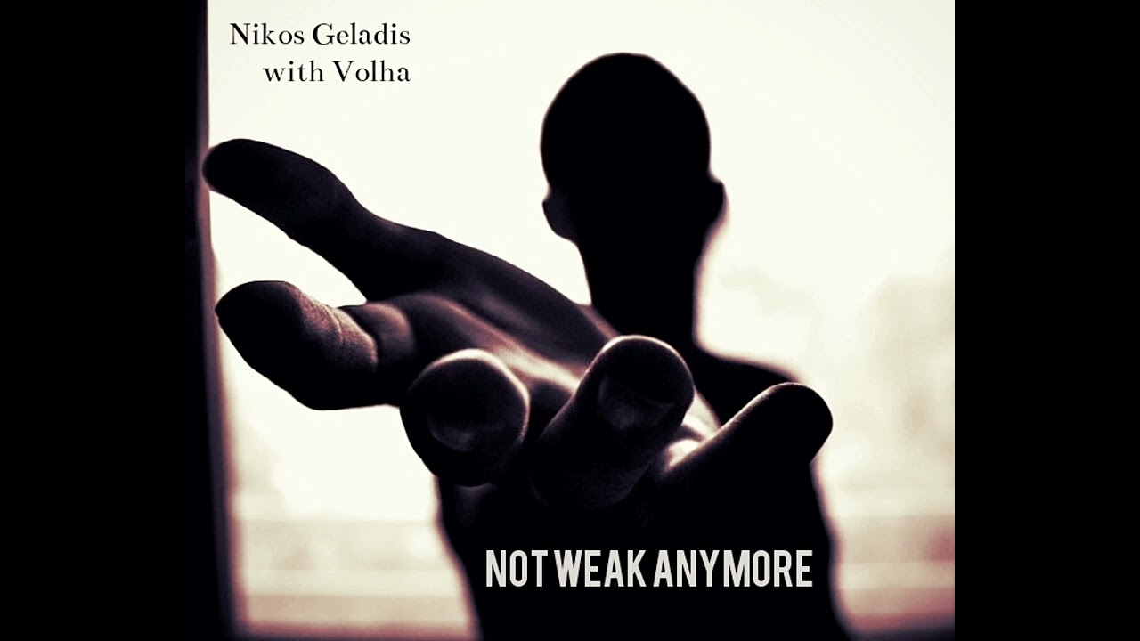 Nikos Geladis feat Volha "Not weak anymore"