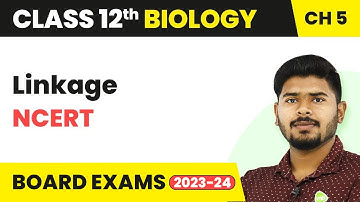 Linkage (NCERT) - Principles of Inheritance and Variation | Class 12 Biology (2022-23)