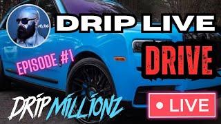 DRIP LIVE DRIVE 💧🚨 Episode 1! So much coming for DRIP!!!
