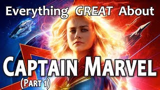 Everything GREAT About Captain Marvel! (Part 1)