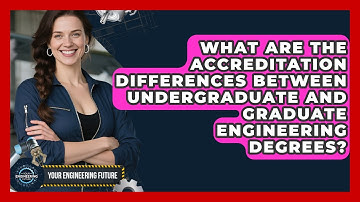 What Are The Accreditation Differences Between Undergraduate And Graduate Engineering Degrees?