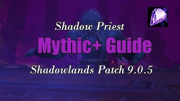 [9.0.5] Shadow Priest Mythic+ Guide | Shadowflame Prism