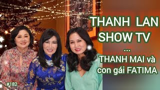 THANH LAN SHOW TV #182  THANH MAI và con gái FATIMA mùa đông 2023