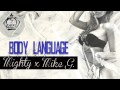 Mighty x mike g  body language