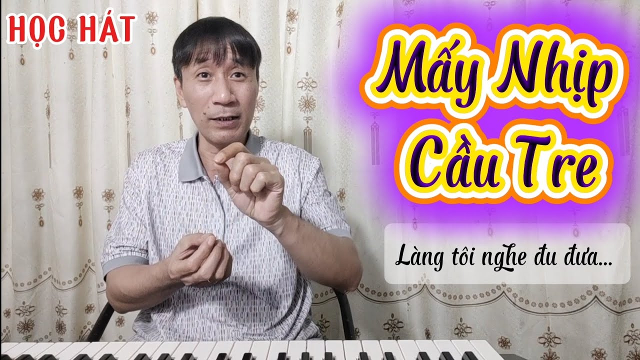 Học hát bài: Mấy Nhịp Cầu Tre