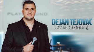 DEJAN TEJOVAC & BAND - USTAJ, SINE, ZORA JE (COVER)