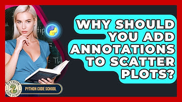 Why Should You Add Annotations To Scatter Plots? - Python Code School