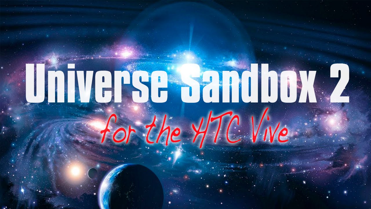 I FEEL LIKE A GOD! | Universe Sandbox 2 - HTC Vive Gameplay - YouTube