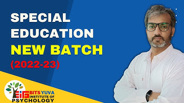 SPECIAL EDUCATION (NEW BATCH ~2022-23), by Deepak K Sharma | BITS YUVA Institute of Psychology