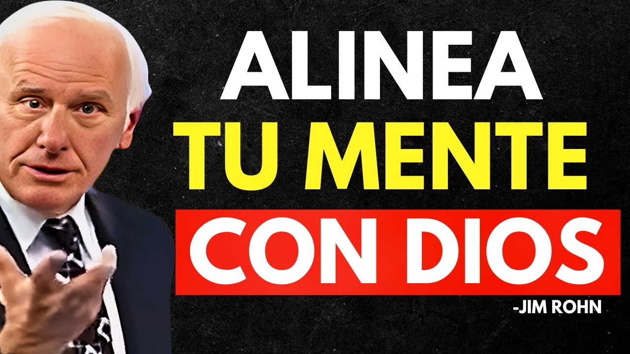 ALINEA TU MENTE CON DIOS Y TRANSFORMA TU REALIDAD - Jim Rohn Discurso ...