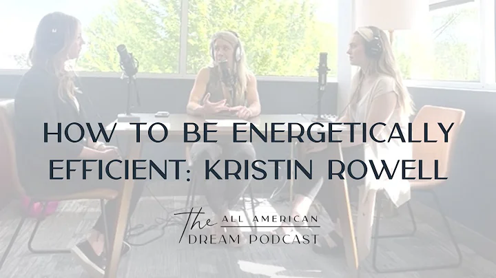 How to Be Energetically Efficient: Kristin Rowell