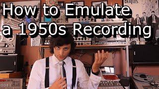 How to Make Your Recording Sound Like the 1950s