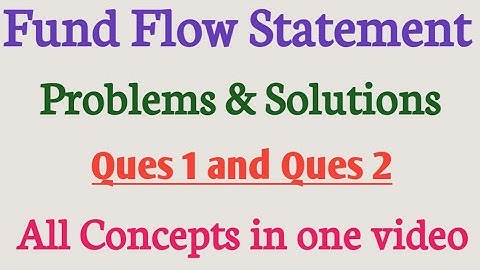Fund flow statement problems and solutions | Preparation of fund flow statement