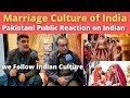 Marriage Culture in India | Pakistani Reaction on Indian Marriage Culture