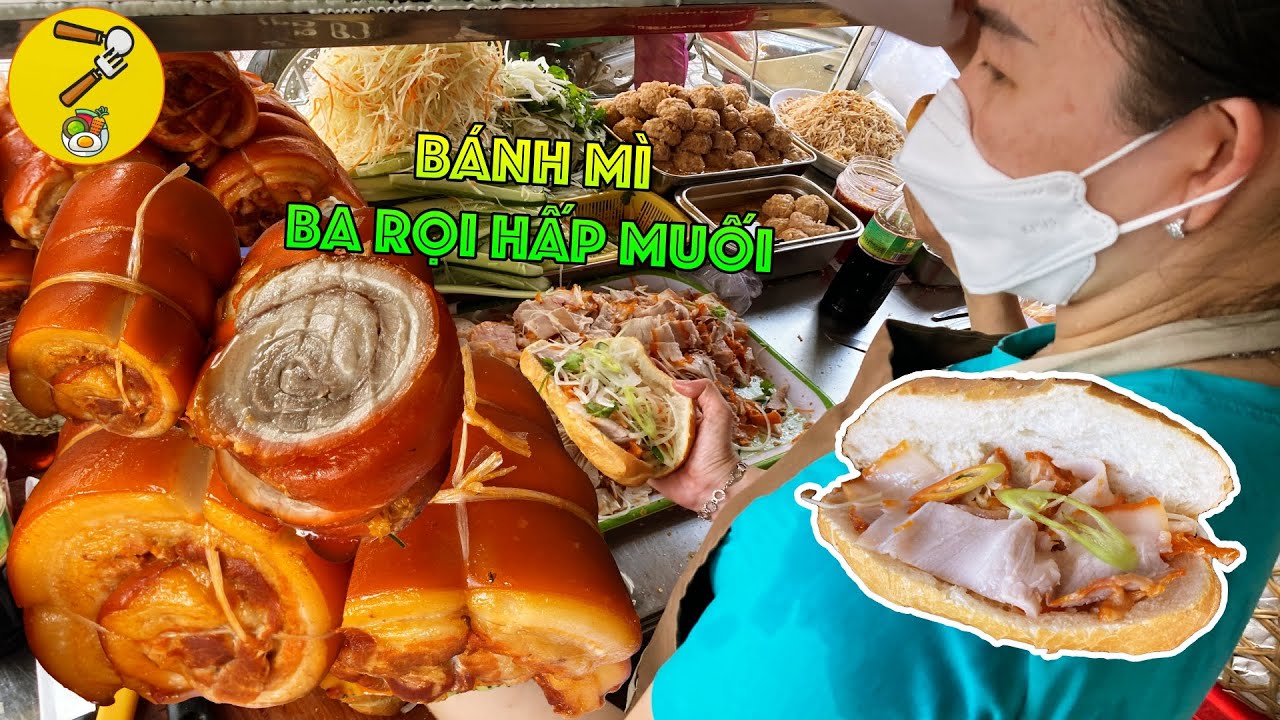 BÁNH MÌ BA RỌI HẤP MUỐI gia truyền 3 đời bán 1000 ổ từ chiều đến tối ...