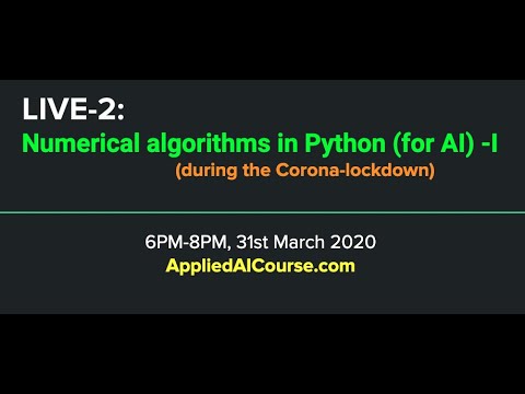 LIVE-2:  Numerical algorithms using Python (for AI) - I