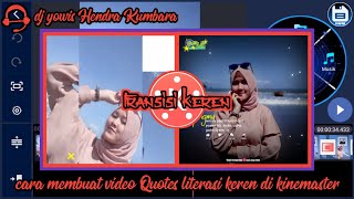 Cara membuat video Quotes literasi keren di kinemaster DJ yowis Hendra Kumbara