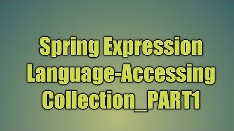 45.Spring Expression Language-Accessing Collection_PART1
