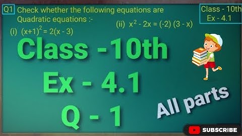 Class 10 Ex - 4.1 ( Quadratic equations) || Complete solutions