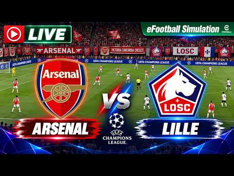 🔴 Arsenal vs Lille Live Today | UEFA Champions League 2026 | Live Today eFootball Simulation