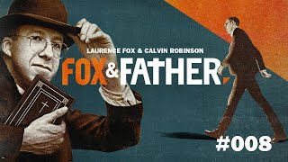 Fox & Father | Episode #008