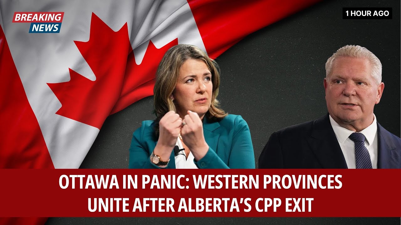 Ottawa in Panic: Western Provinces Unite After Alberta’s CPP Exit
