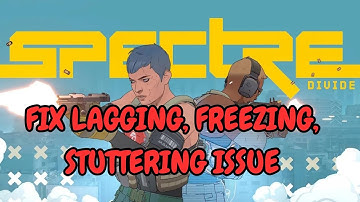 How To Fix Spectre Divide Lagging/Freezing/Stuttering Issue On PC