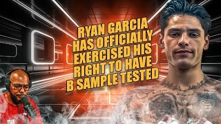 ☎️Ryan Garcia Officially Exercised His Right To Test The "B" Sample😱Can He Prove Innocents❓