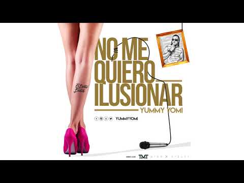 Yummy  - No Me Quiero Ilusionar