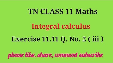 Tn 11 maths | exercise 11.11 |q. no.2|chapter 11 |state board | Integral calculus | gmrrao maths |