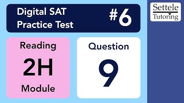 Digital SAT 6, Reading Module 2H, Question 9 (passage)