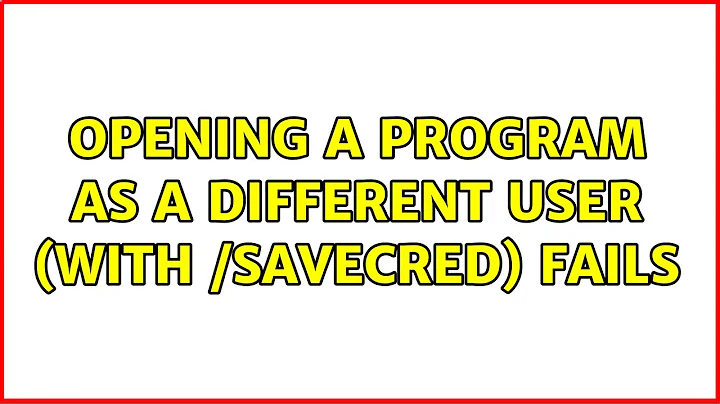 Opening a program as a different user (with /savecred) fails