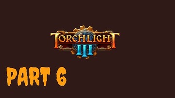 Torchlight 3 part 6 | Story Mode Torchlight III Campaign Gameplay | RTX 3080