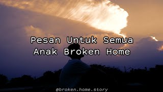 Pesan Untuk Seluruh Anak Broken Home