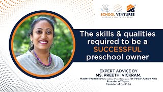 The Skills/Qualities required to be a successful Preschool owner-Expert advice by Ms.Preethi Vickram