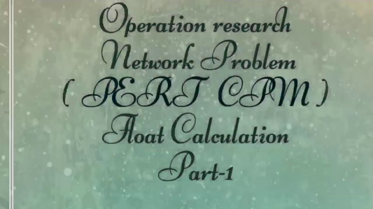 Operation Research|Network Problem|(PERT,CPM)|Float Calculation|Part-1 ...