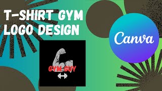 Creating a T-shirt gym logo design from scratch using canva | 2023 | screenshot 4
