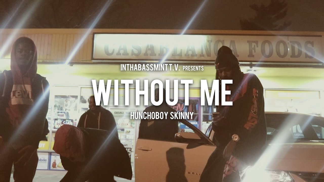 HunchoBoy Skinny - Without Me (Official Video) 🎥 @InThaBassmintTv 📺