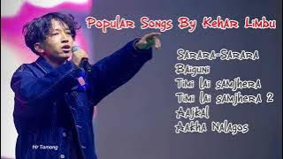 Kehar Limbu Songs Collection ❤️|| Most Popular Songs By Kehar Sing Limbu 2025🍀 || Nepali Songs 2081🔥
