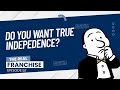 🔓 True Independence or the Illusion of It? | The Real Franchise – Ep 52