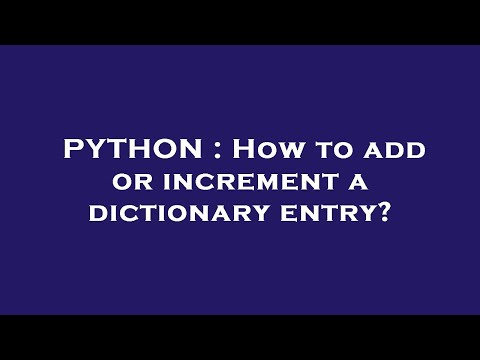 PYTHON : How to add or increment a dictionary entry?