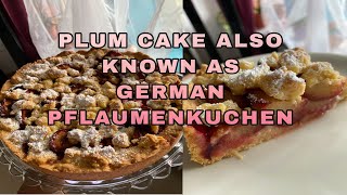 PLUM CAKE || GERMAN PFLAUMENKUCHEN || ENGLISH VERSION