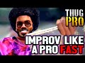 Thug pro improv like a pro fast beginners guide  how to  tutorial 2023