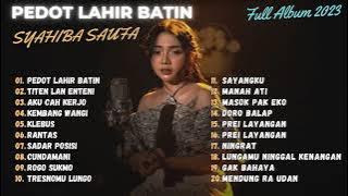 PEDOT LAHIR BATIN | TITEN LAN ENTENI | AKU CAH KERJO - SYAHIBA SAUFA | FULL ALBUM 2023