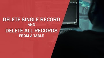 SQL - 11 - Delete Records from a Table and Delete All